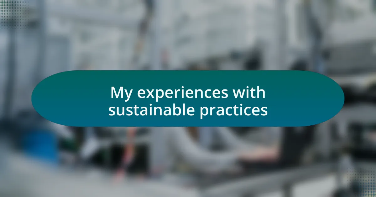 My experiences with sustainable practices