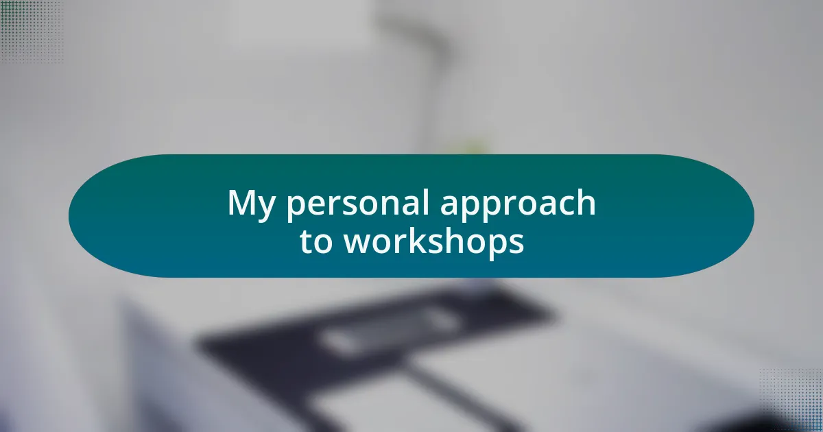 My personal approach to workshops