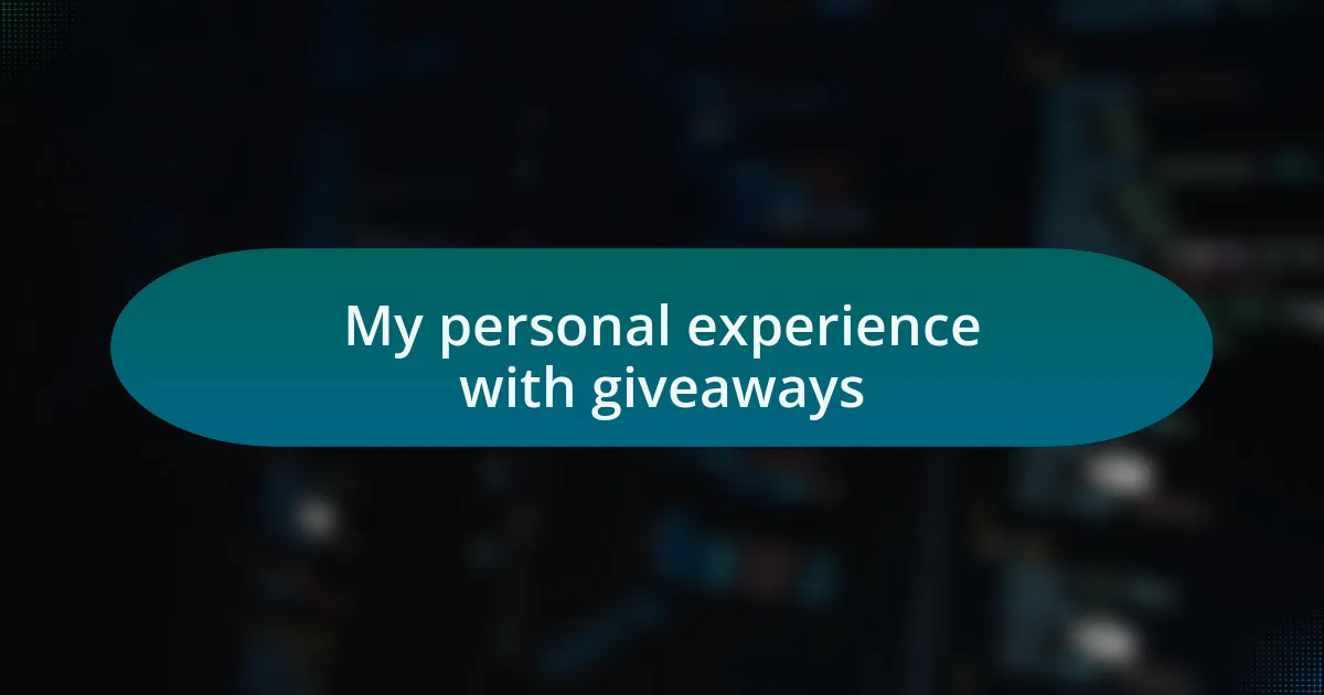 My personal experience with giveaways