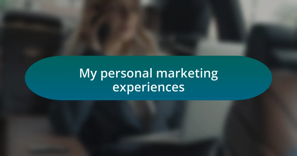 My personal marketing experiences