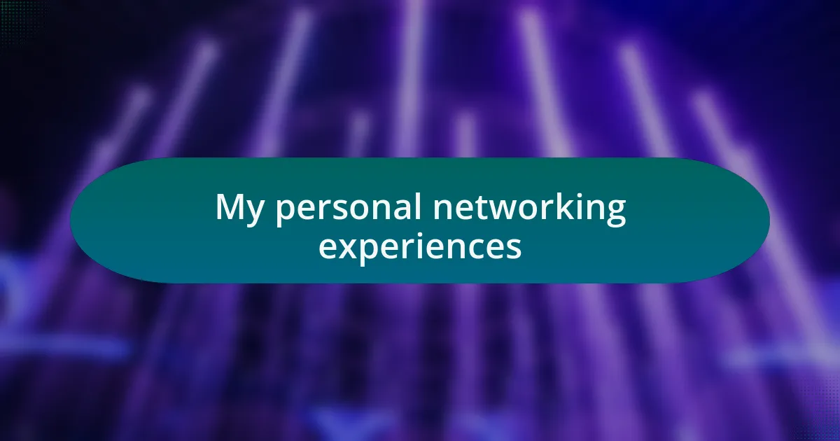 My personal networking experiences