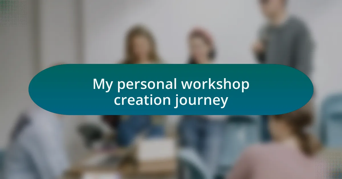 My personal workshop creation journey