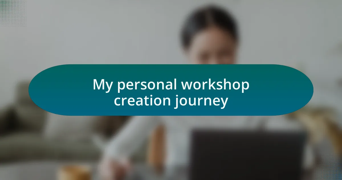 My personal workshop creation journey