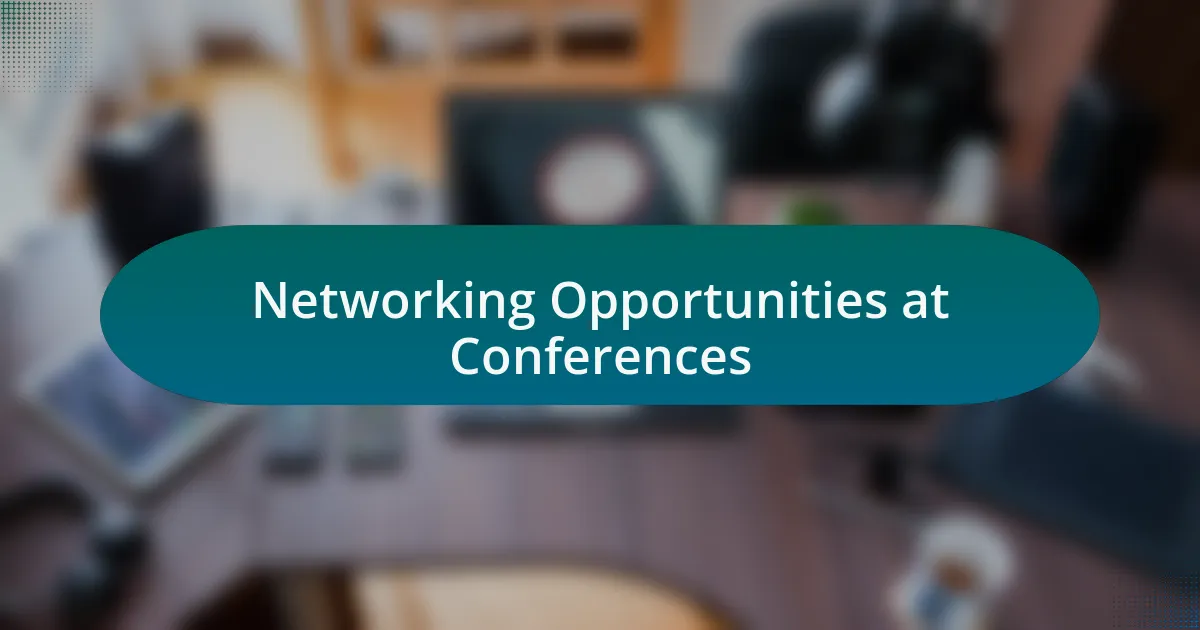 Networking Opportunities at Conferences