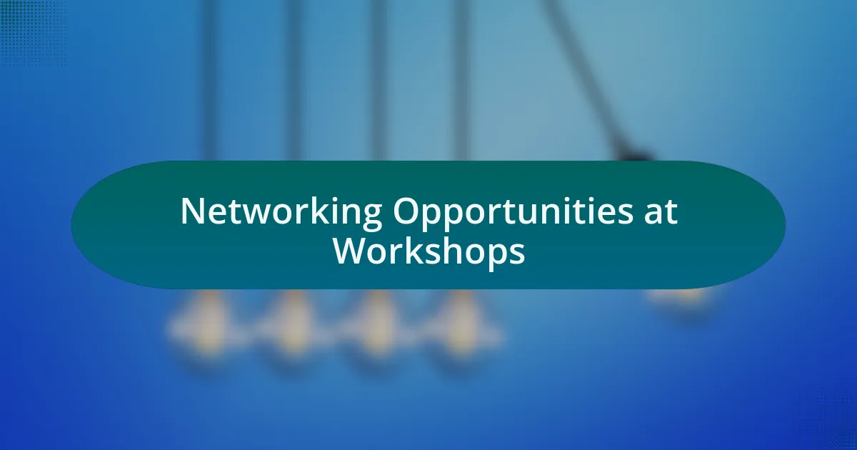 Networking Opportunities at Workshops