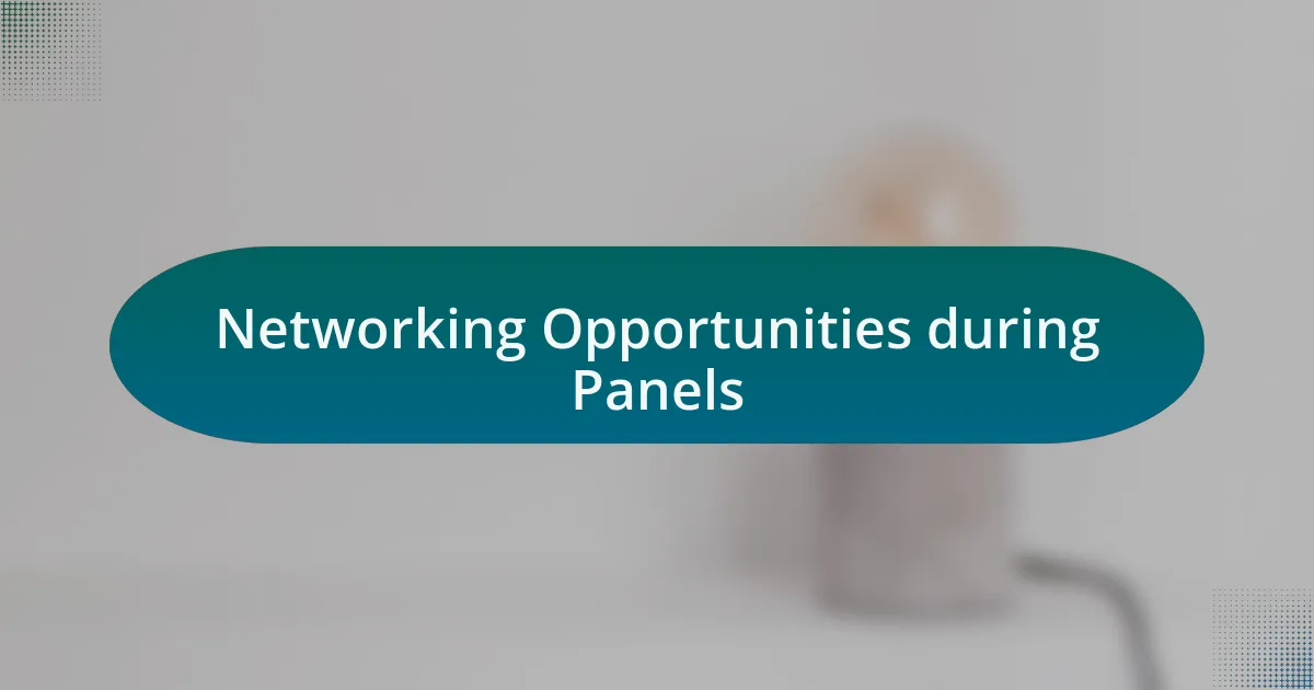 Networking Opportunities during Panels