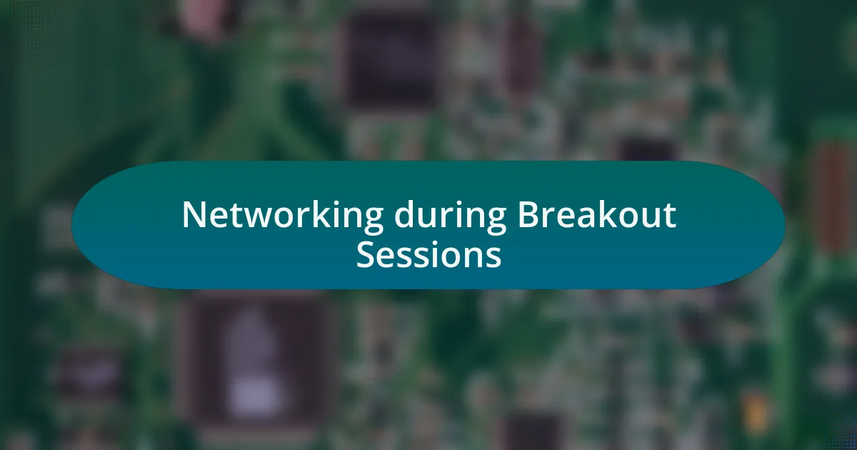 Networking during Breakout Sessions