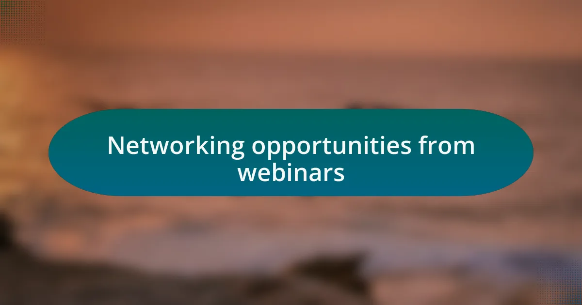 Networking opportunities from webinars