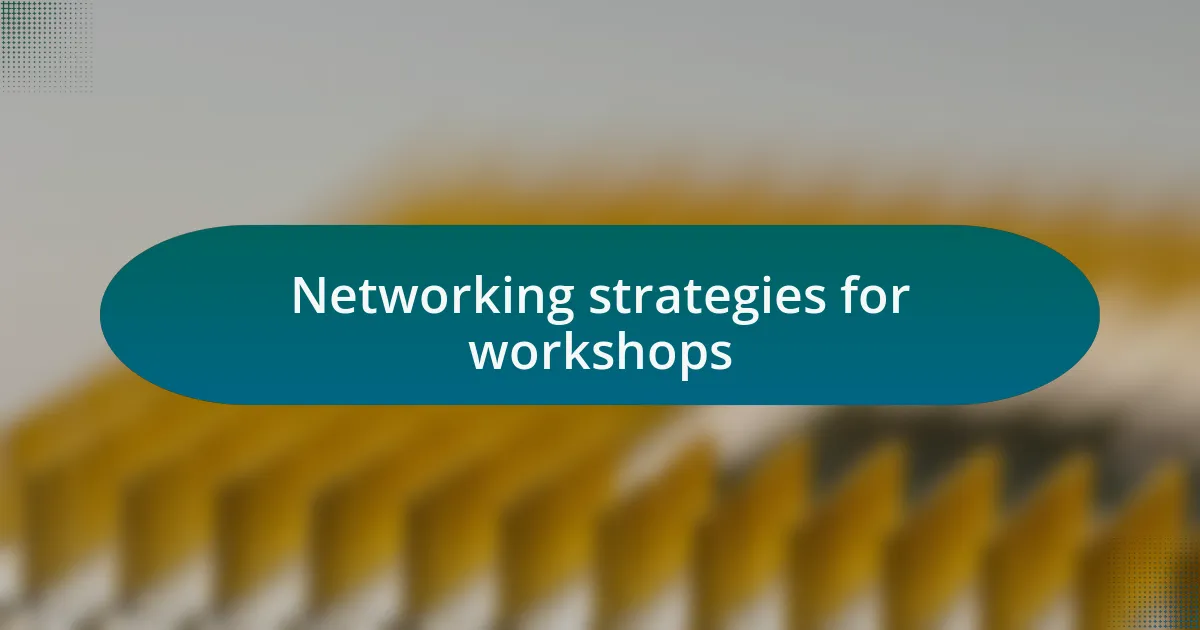 Networking strategies for workshops
