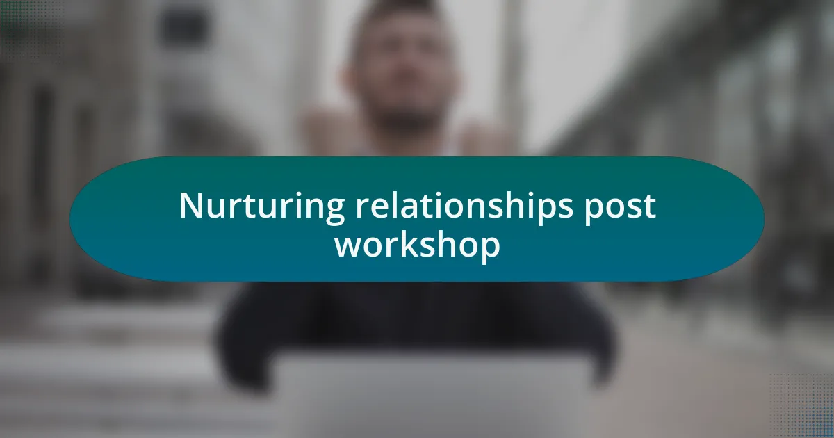 Nurturing relationships post workshop