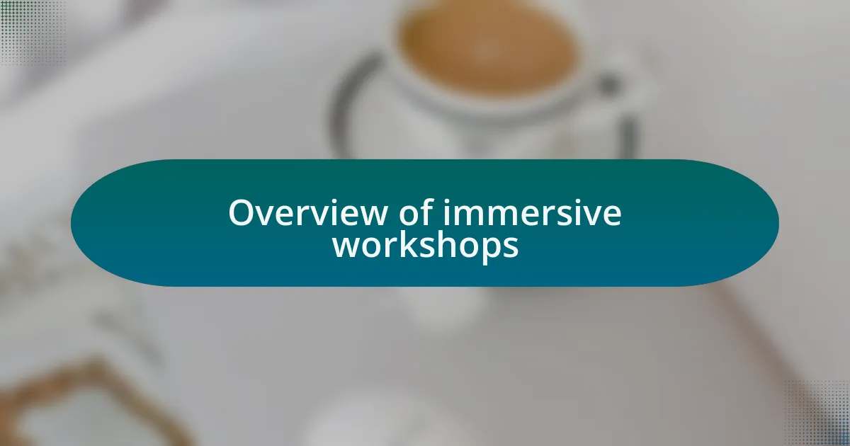 Overview of immersive workshops