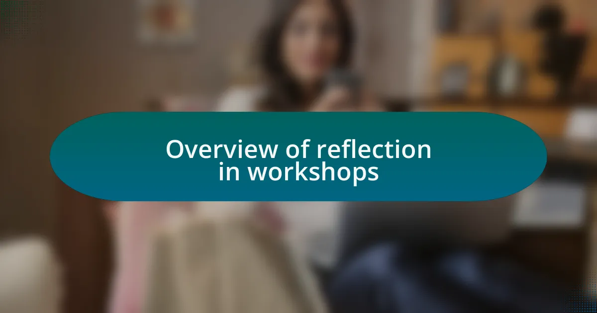 Overview of reflection in workshops