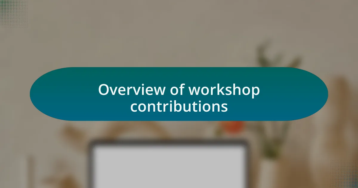 Overview of workshop contributions