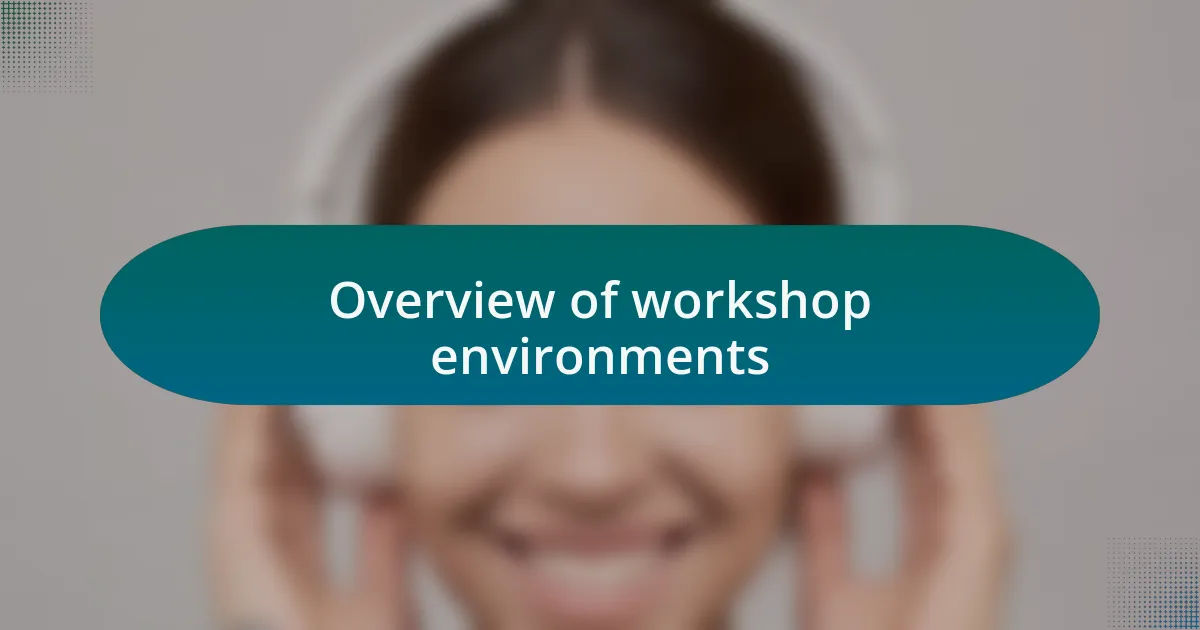 Overview of workshop environments