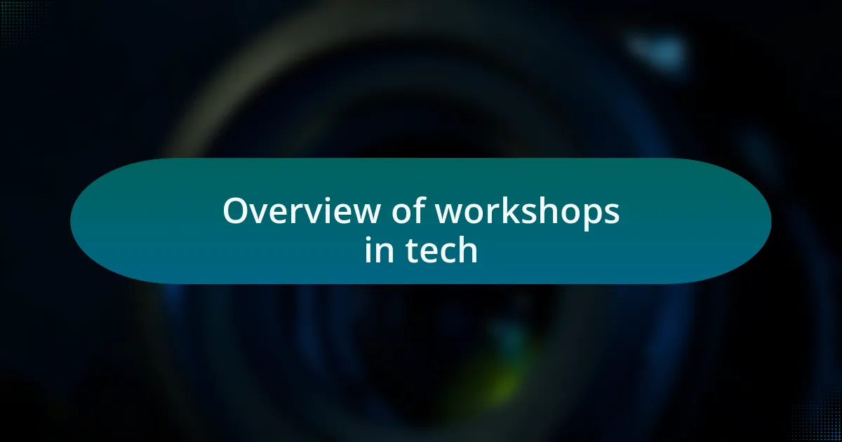 Overview of workshops in tech