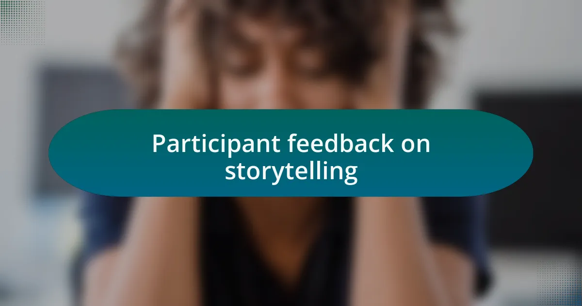 Participant feedback on storytelling