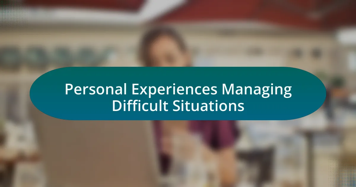 Personal Experiences Managing Difficult Situations