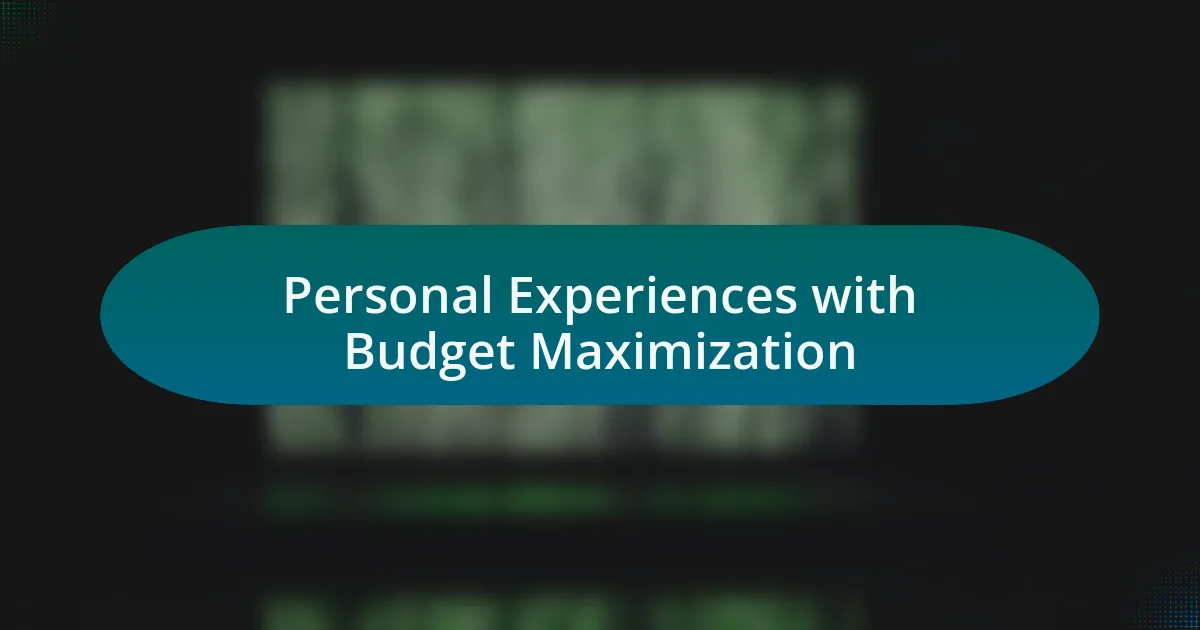 Personal Experiences with Budget Maximization