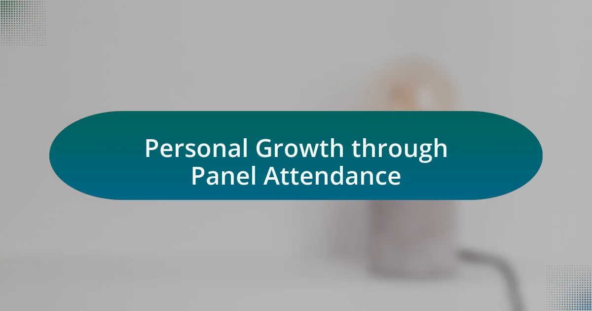 Personal Growth through Panel Attendance