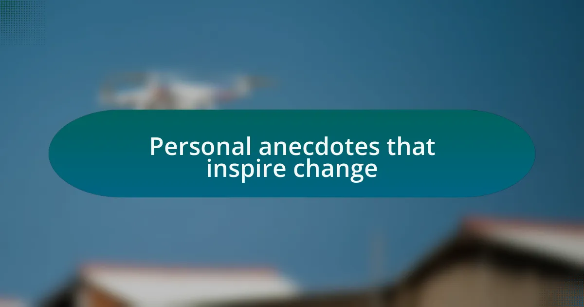 Personal anecdotes that inspire change