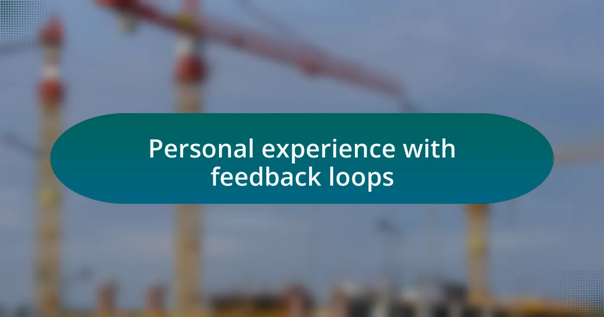 Personal experience with feedback loops