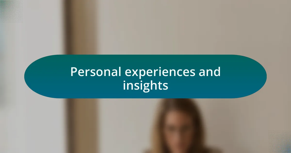 Personal experiences and insights
