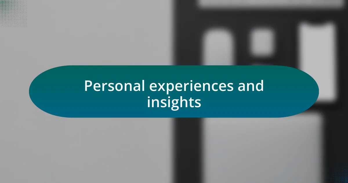 Personal experiences and insights