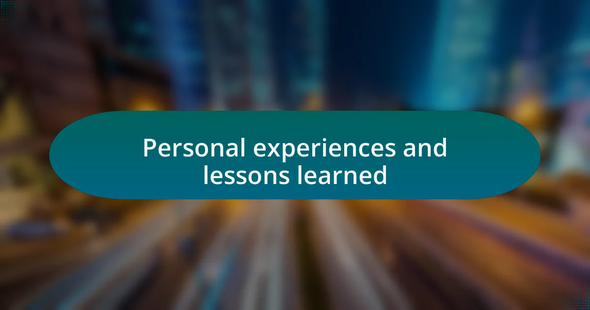 Personal experiences and lessons learned