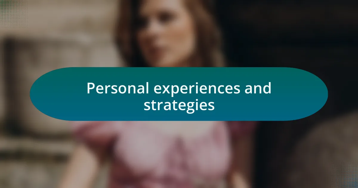 Personal experiences and strategies
