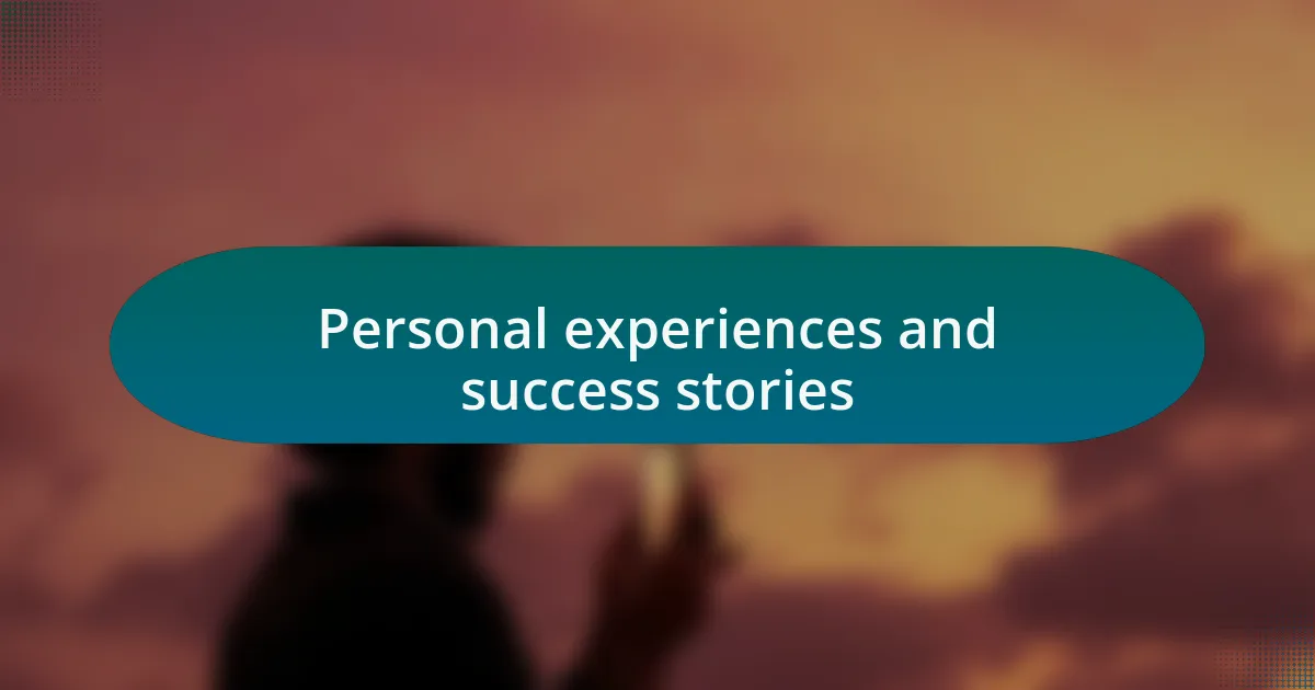 Personal experiences and success stories