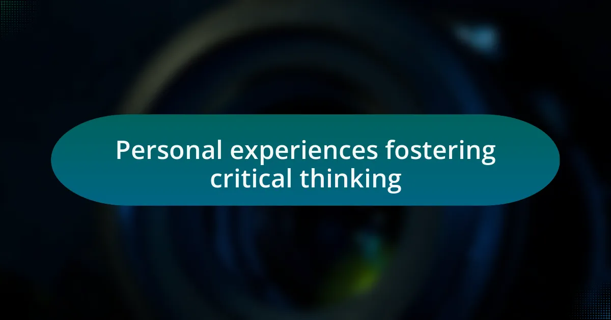 Personal experiences fostering critical thinking