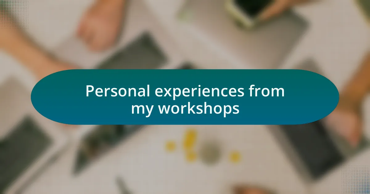 Personal experiences from my workshops