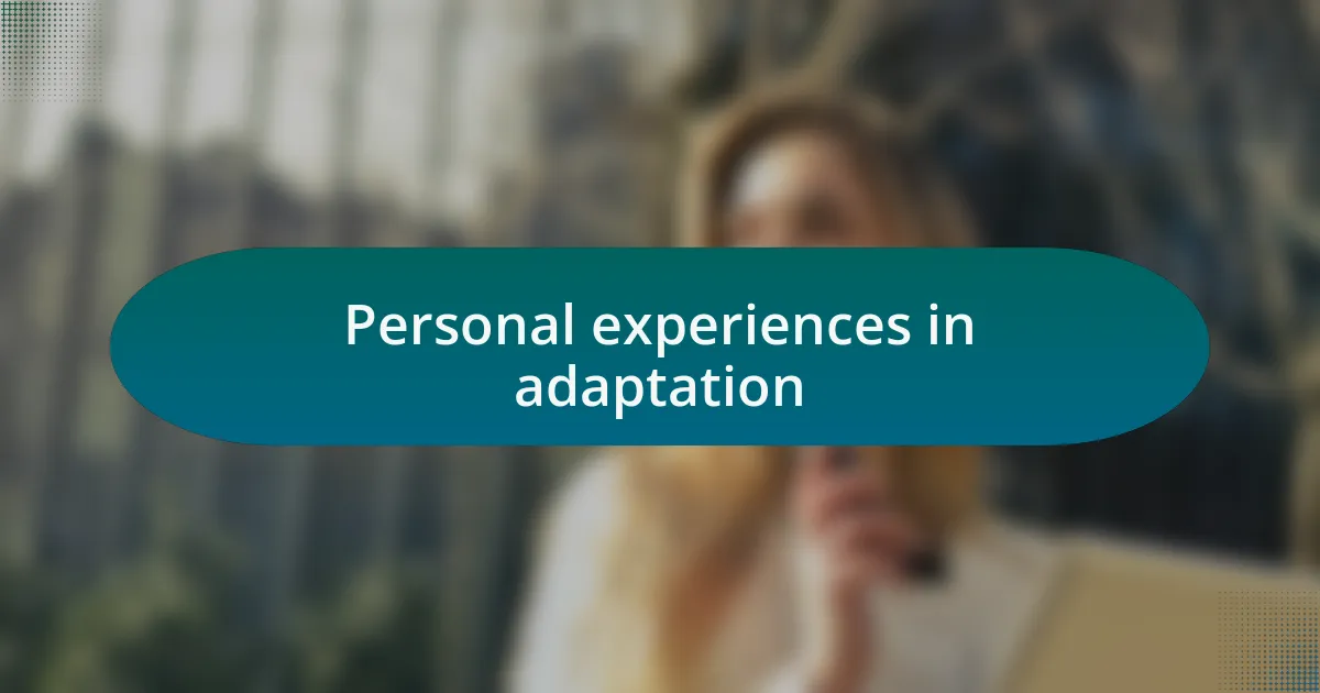 Personal experiences in adaptation
