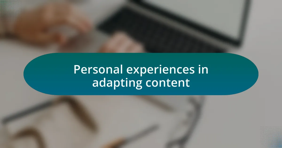 Personal experiences in adapting content
