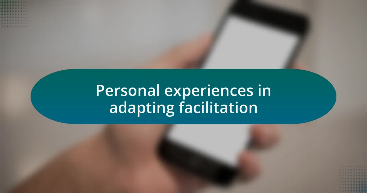 Personal experiences in adapting facilitation