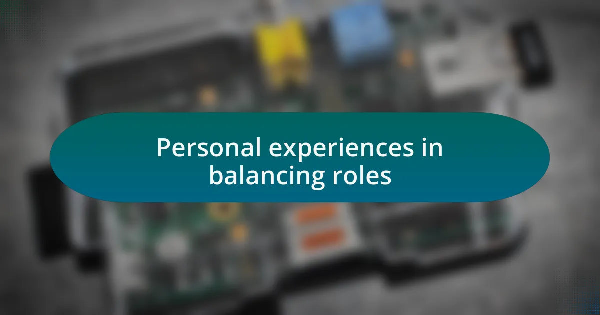 Personal experiences in balancing roles