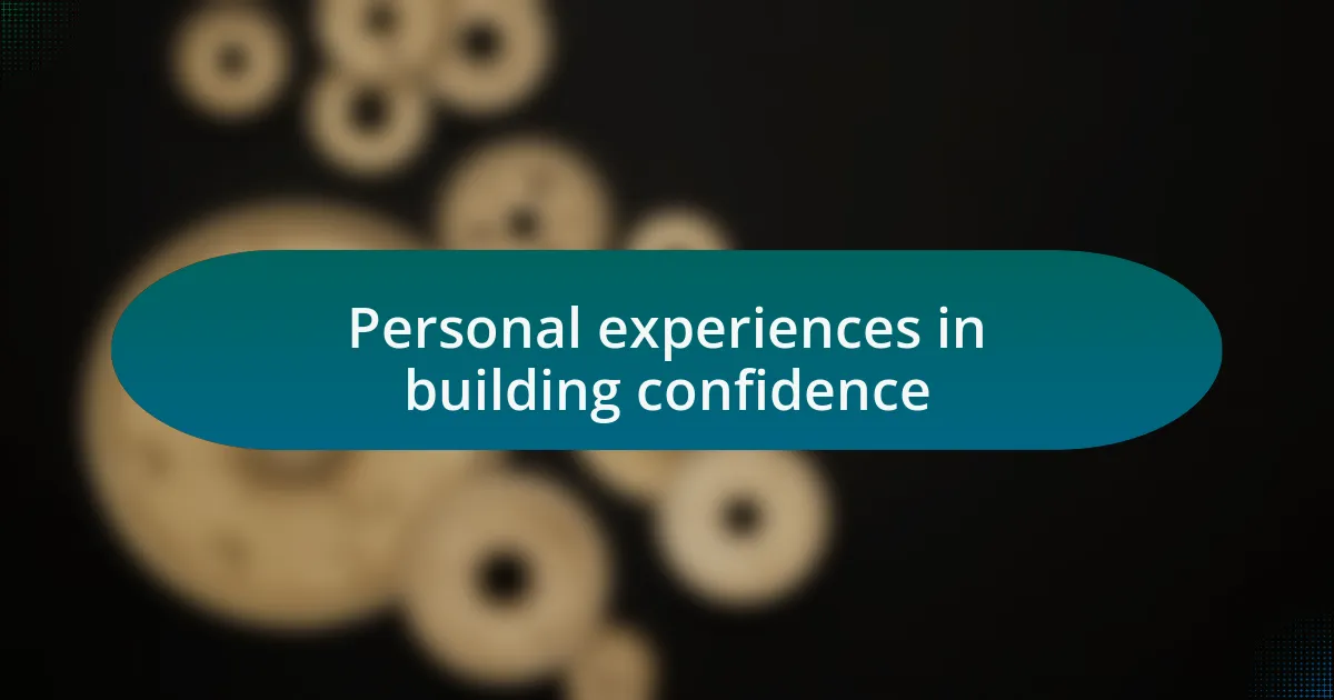 Personal experiences in building confidence