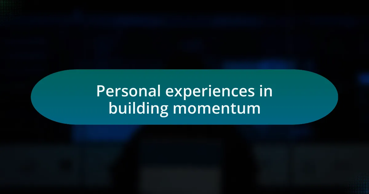 Personal experiences in building momentum