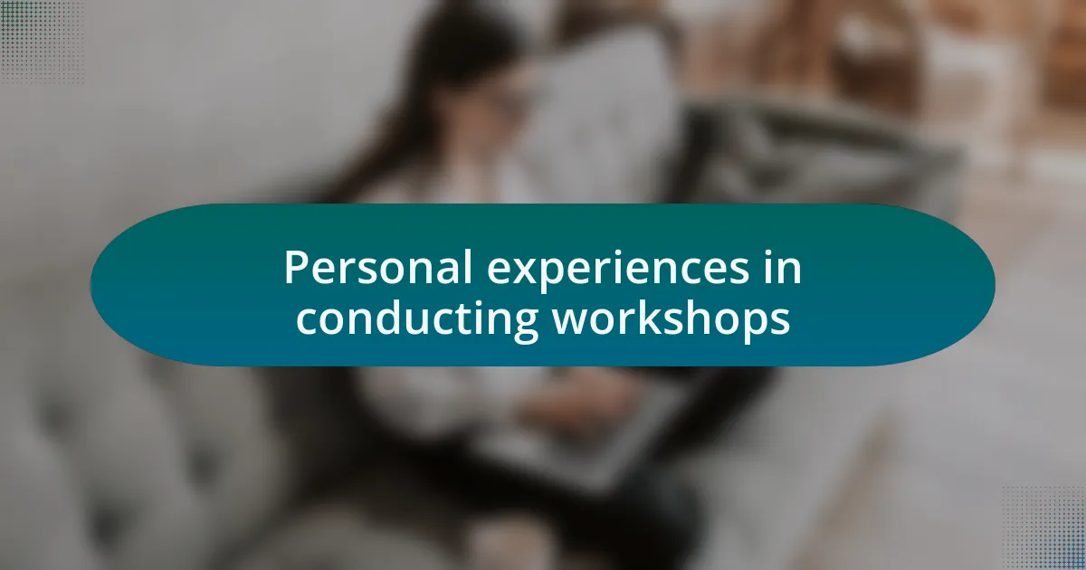 Personal experiences in conducting workshops