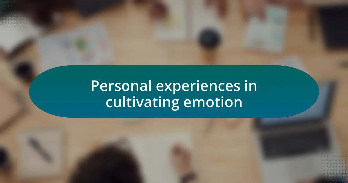 Personal experiences in cultivating emotion