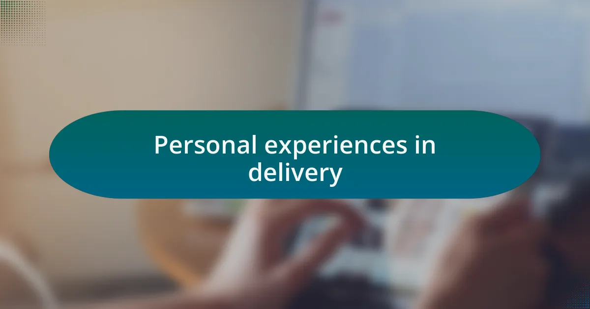 Personal experiences in delivery