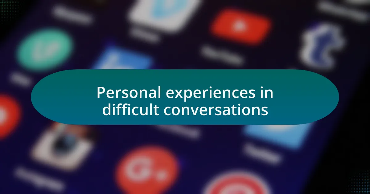 Personal experiences in difficult conversations