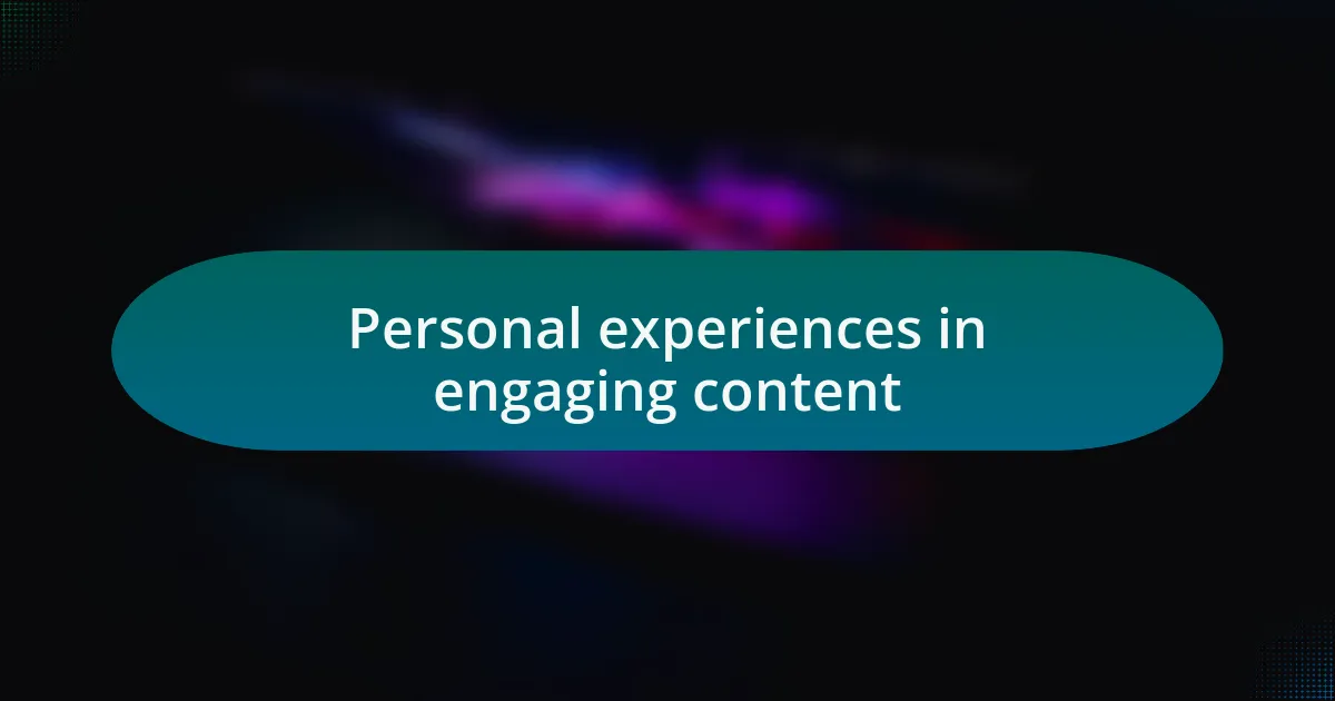 Personal experiences in engaging content