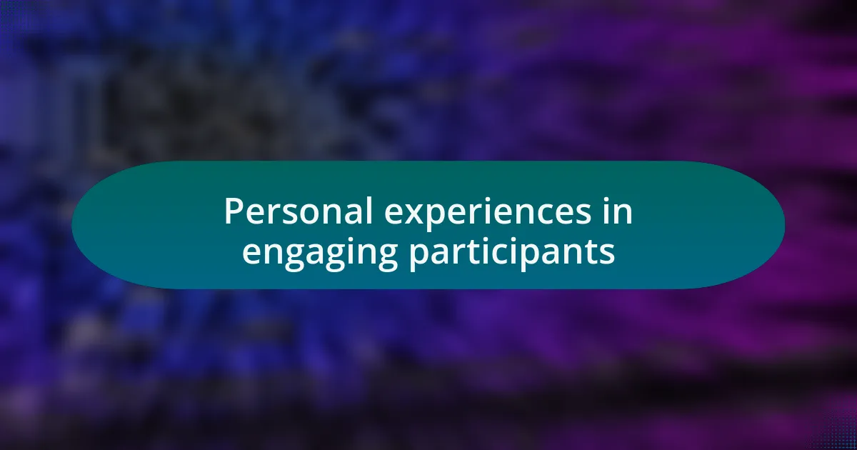 Personal experiences in engaging participants