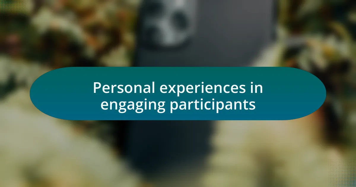 Personal experiences in engaging participants