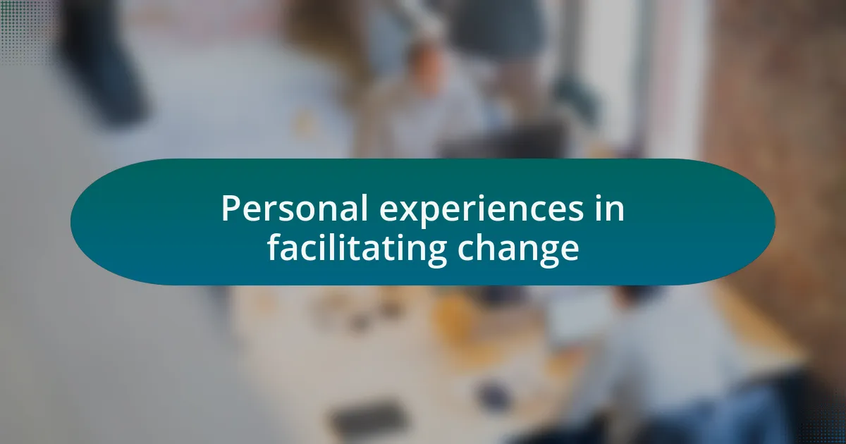 Personal experiences in facilitating change