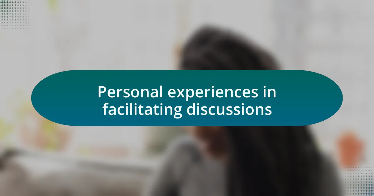 Personal experiences in facilitating discussions