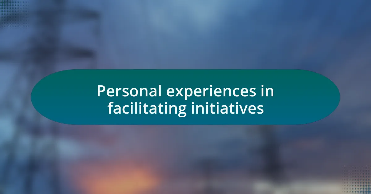 Personal experiences in facilitating initiatives