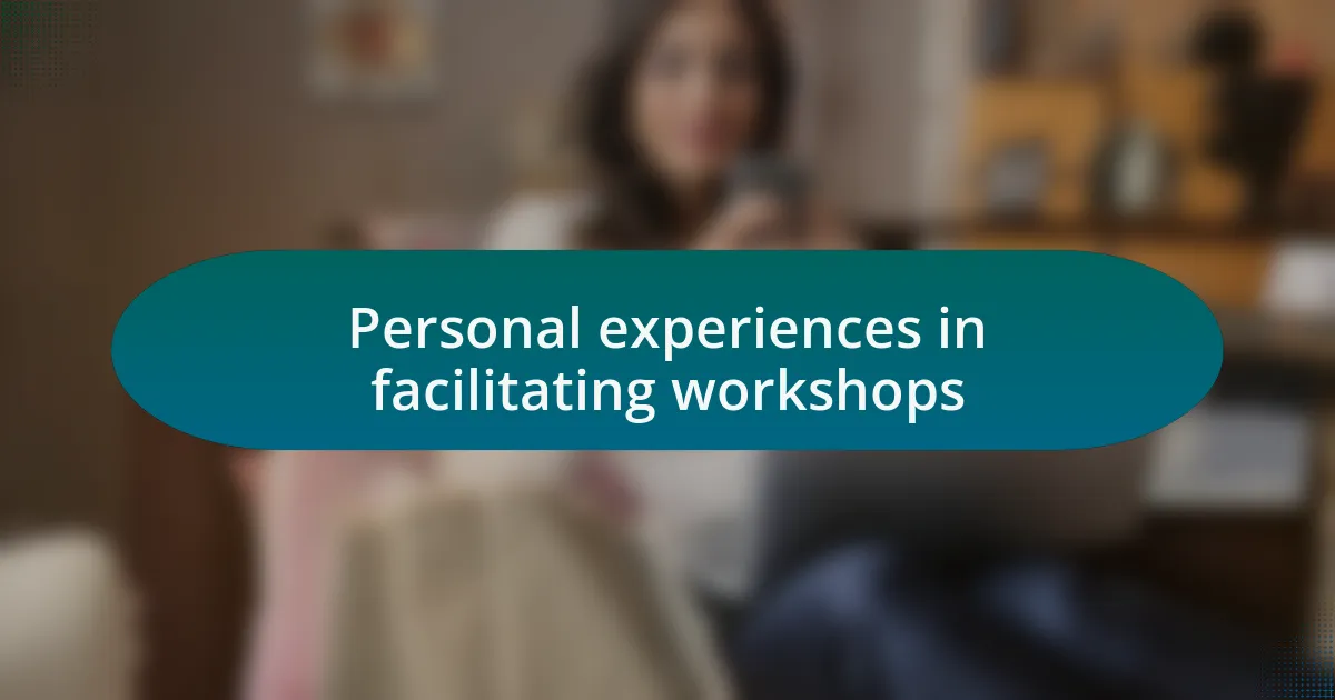 Personal experiences in facilitating workshops
