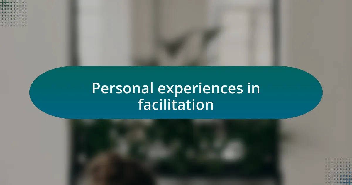 Personal experiences in facilitation